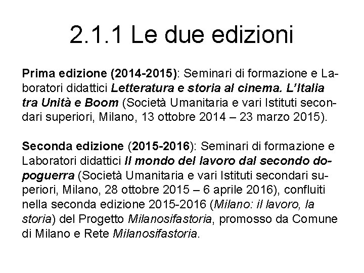 2. 1. 1 Le due edizioni Prima edizione (2014 -2015): Seminari di formazione e