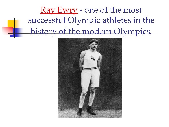 Ray Ewry - one of the most successful Olympic athletes in the history of