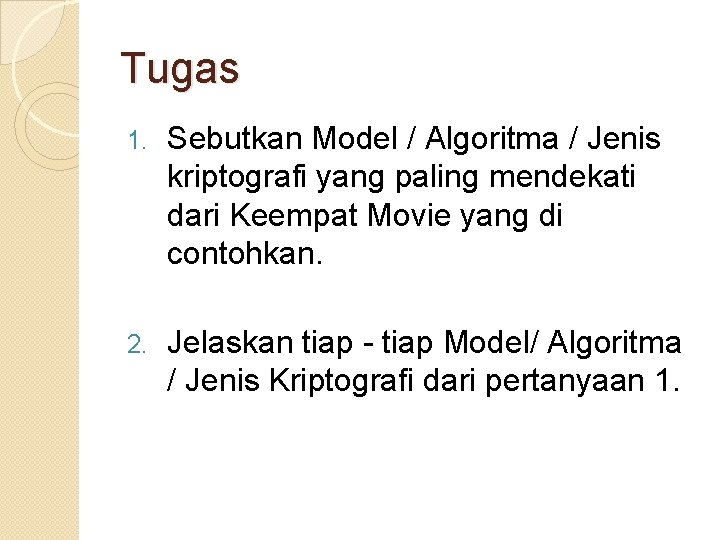 Tugas 1. Sebutkan Model / Algoritma / Jenis kriptografi yang paling mendekati dari Keempat