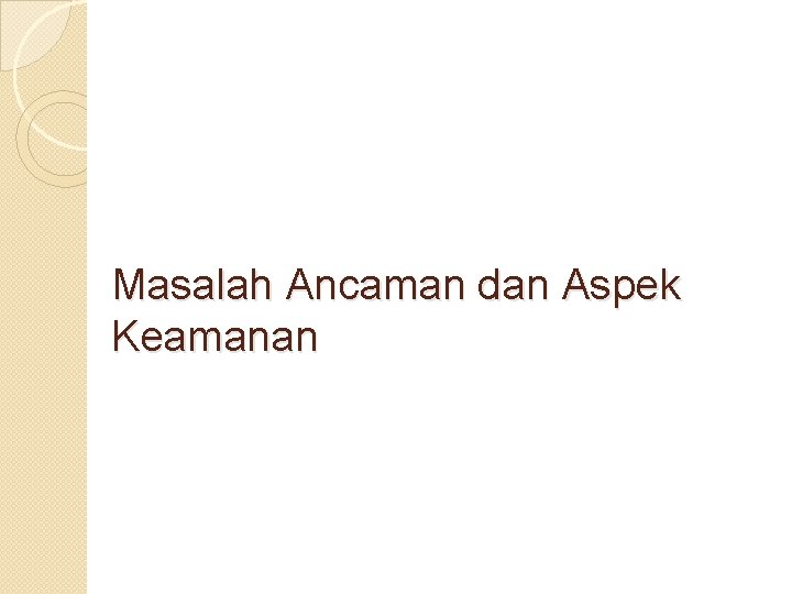 Masalah Ancaman dan Aspek Keamanan 