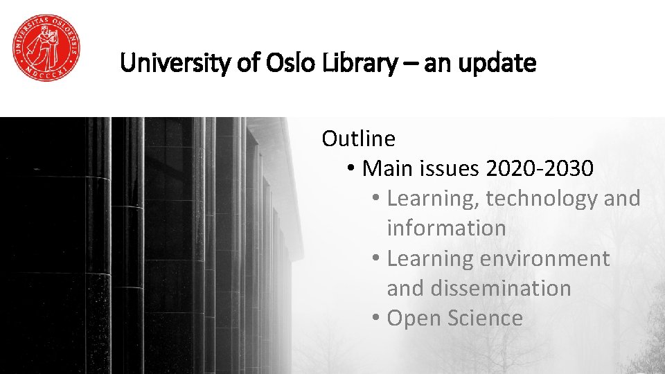 University of Oslo Library – an update Outline • Main issues 2020 -2030 •