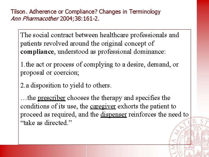 Tilson. Adherence or Compliance? Changes in Terminology Ann Pharmacother 2004; 38: 161 -2. The
