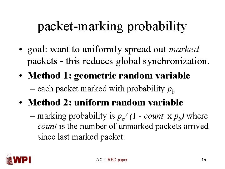 packet-marking probability • goal: want to uniformly spread out marked packets - this reduces