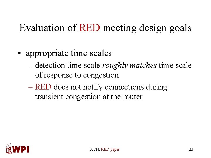 Evaluation of RED meeting design goals • appropriate time scales – detection time scale