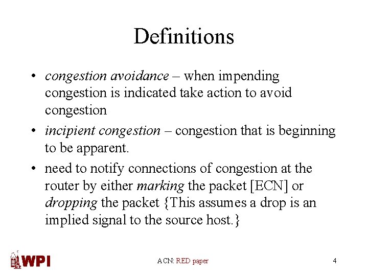 Definitions • congestion avoidance – when impending congestion is indicated take action to avoid