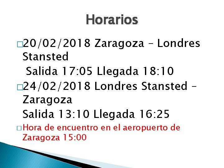 Horarios � 20/02/2018 Zaragoza – Londres Stansted Salida 17: 05 Llegada 18: 10 �