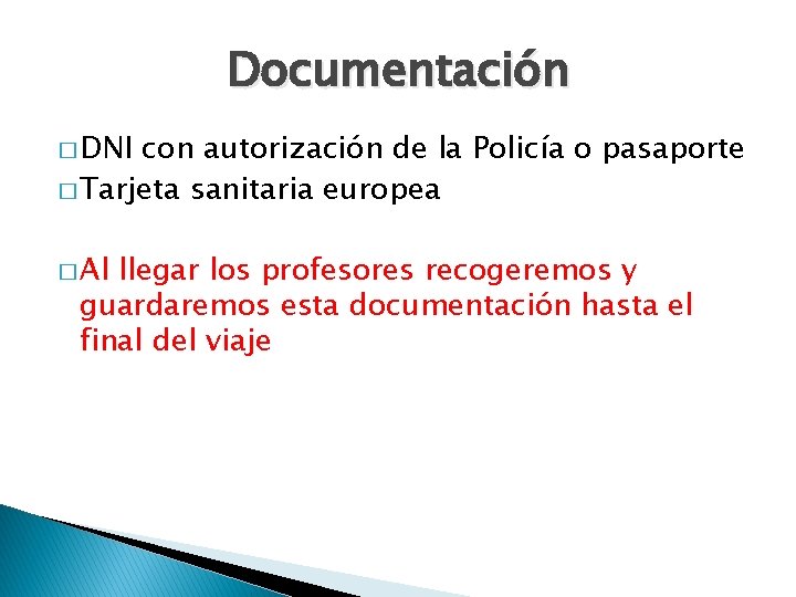 Documentación � DNI con autorización de la Policía o pasaporte � Tarjeta sanitaria europea