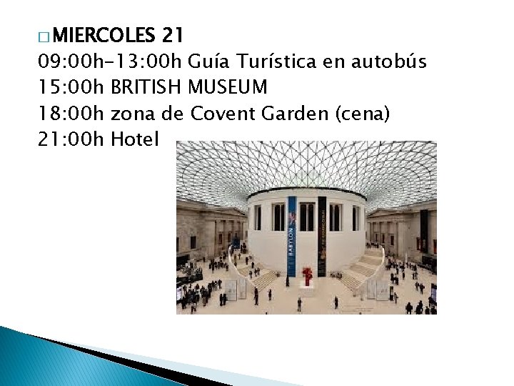 � MIERCOLES 21 09: 00 h-13: 00 h Guía Turística en autobús 15: 00