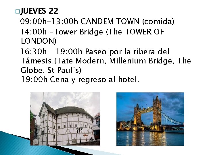 � JUEVES 22 09: 00 h-13: 00 h CANDEM TOWN (comida) 14: 00 h