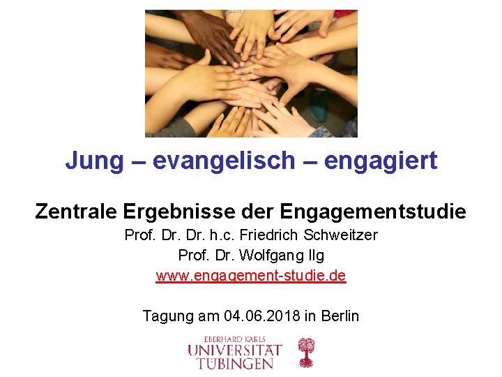 Jung – evangelisch – engagiert Zentrale Ergebnisse der Engagementstudie Prof. Dr. h. c. Friedrich