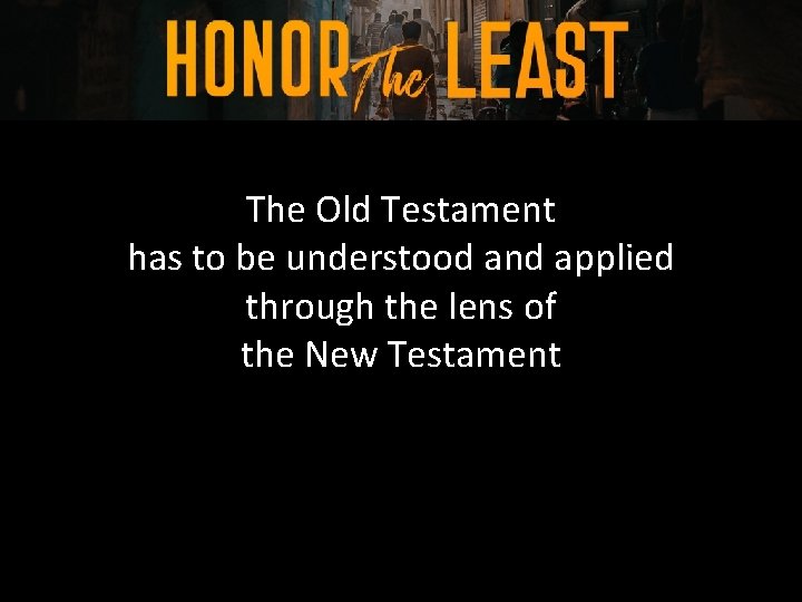 The Old Testament has to be understood and applied through the lens of the
