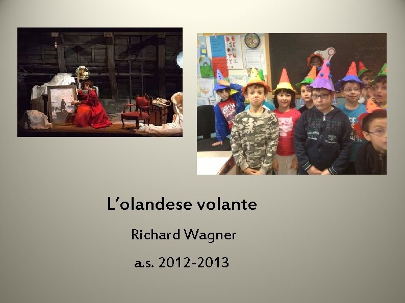 L’olandese volante Richard Wagner a. s. 2012 -2013 