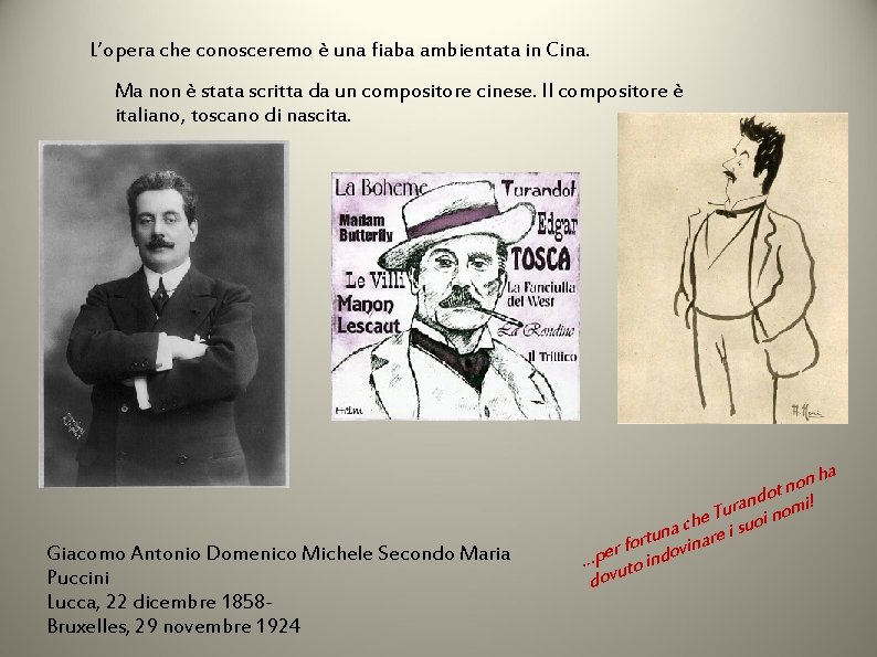 L’opera che conosceremo è una fiaba ambientata in Cina. Ma non è stata scritta