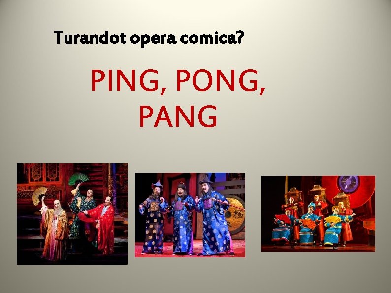 Turandot opera comica? PING, PONG, PANG 