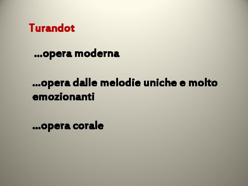 Turandot …opera moderna …opera dalle melodie uniche e molto emozionanti …opera corale 