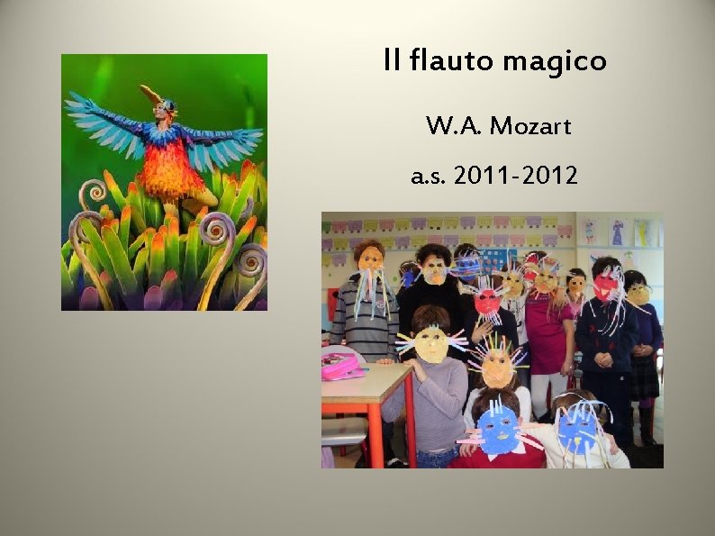 Il flauto magico W. A. Mozart a. s. 2011 -2012 
