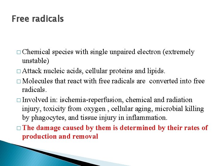 Free radicals � Chemical species with single unpaired electron (extremely unstable) � Attack nucleic