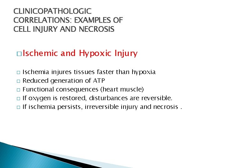 CLINICOPATHOLOGIC CORRELATIONS: EXAMPLES OF CELL INJURY AND NECROSIS � Ischemic � � � and