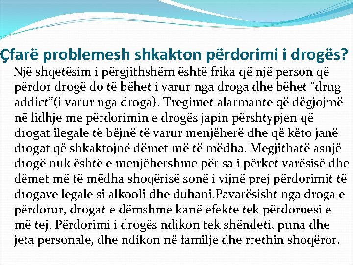 Çfarë problemesh shkakton përdorimi i drogës? Një shqetësim i përgjithshëm është frika që një