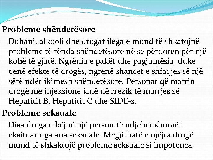 Probleme shëndetësore Duhani, alkooli dhe drogat ilegale mund të shkatojnë probleme të rënda shëndetësore