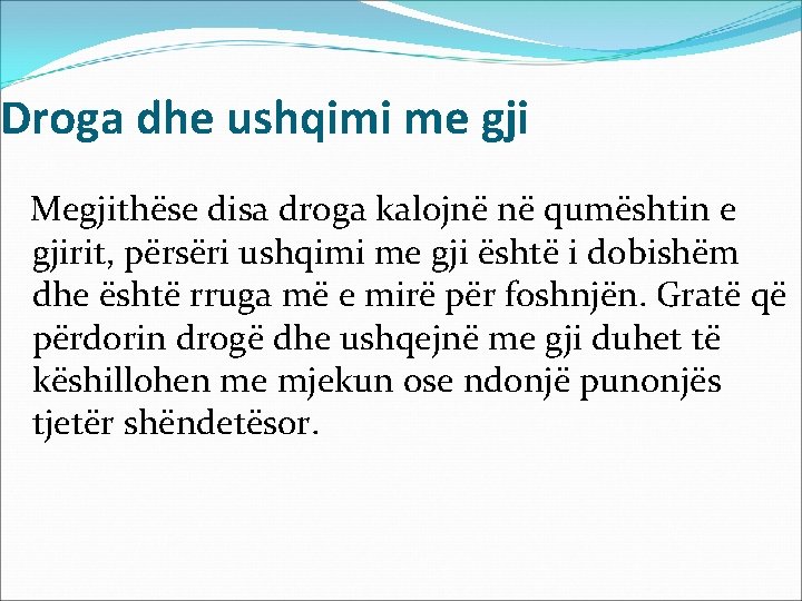 Droga dhe ushqimi me gji Megjithëse disa droga kalojnë në qumështin e gjirit, përsëri