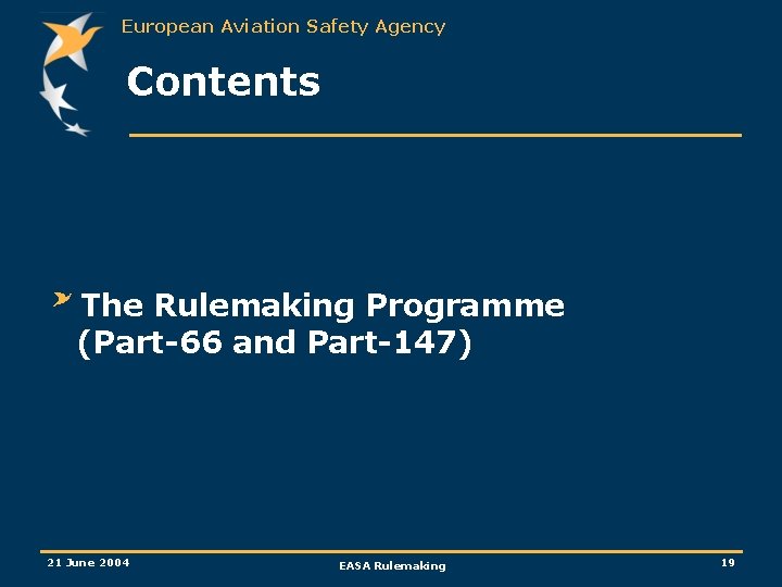 European Aviation Safety Agency Contents The Rulemaking Programme (Part-66 and Part-147) 21 June 2004