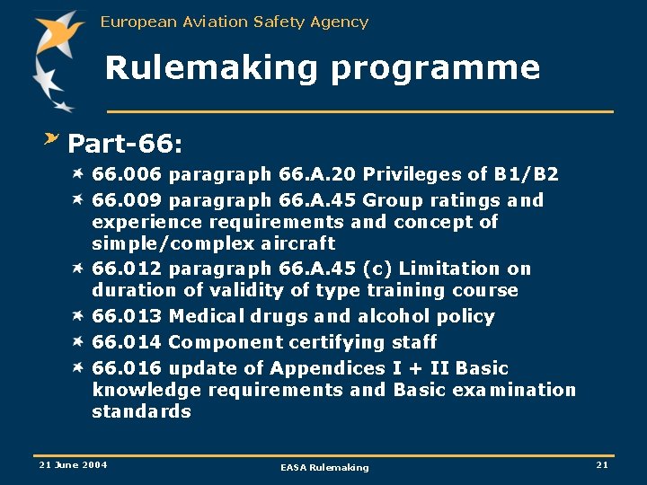 European Aviation Safety Agency Rulemaking programme Part-66: 66. 006 paragraph 66. A. 20 Privileges