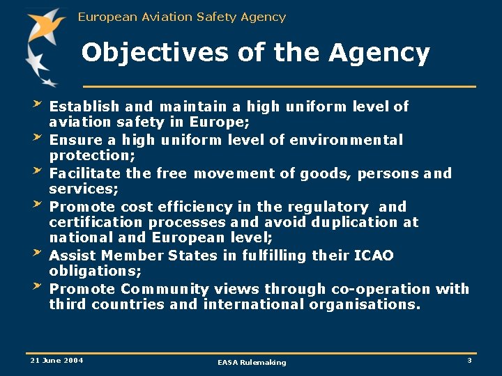 European Aviation Safety Agency Objectives of the Agency Establish and maintain a high uniform