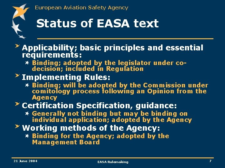 European Aviation Safety Agency Status of EASA text Applicability; basic principles and essential requirements: