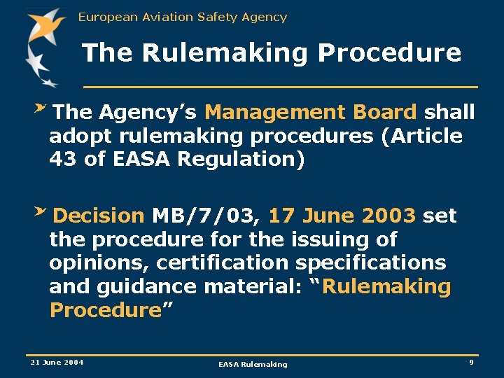 European Aviation Safety Agency The Rulemaking Procedure The Agency’s Management Board shall adopt rulemaking