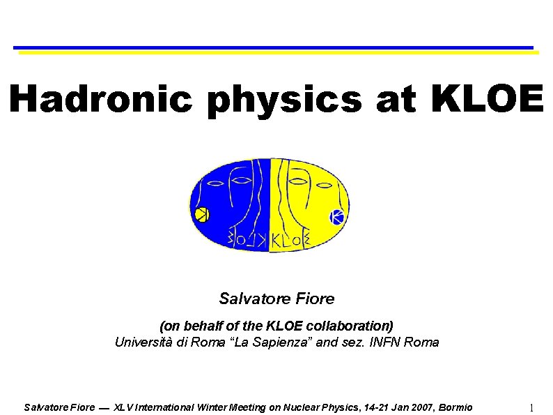 Hadronic physics at KLOE Salvatore Fiore (on behalf of the KLOE collaboration) Università di