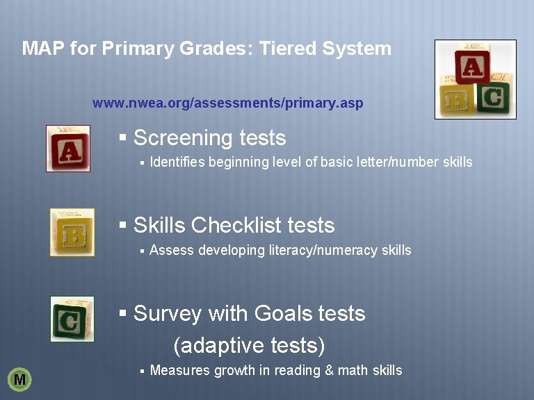 MAP for Primary Grades: Tiered System www. nwea. org/assessments/primary. asp § Screening tests §