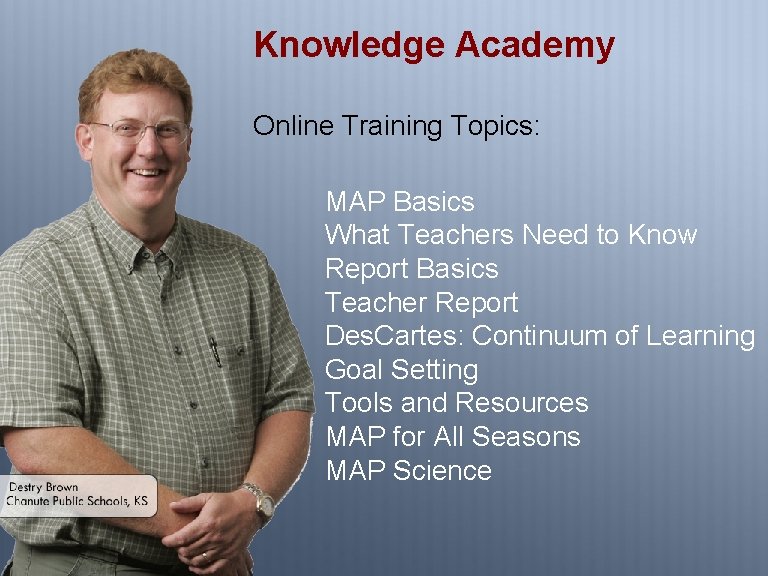 Knowledge Academy Online Training Topics: MAP Basics What Teachers Need to Know Report Basics
