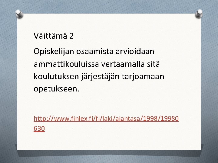 Väittämä 2 Opiskelijan osaamista arvioidaan ammattikouluissa vertaamalla sitä koulutuksen järjestäjän tarjoamaan opetukseen. http: //www.