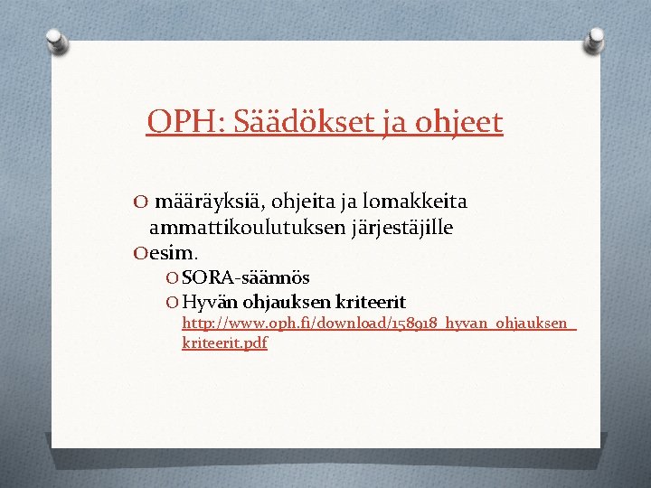 OPH: Säädökset ja ohjeet O määräyksiä, ohjeita ja lomakkeita ammattikoulutuksen järjestäjille O esim. O