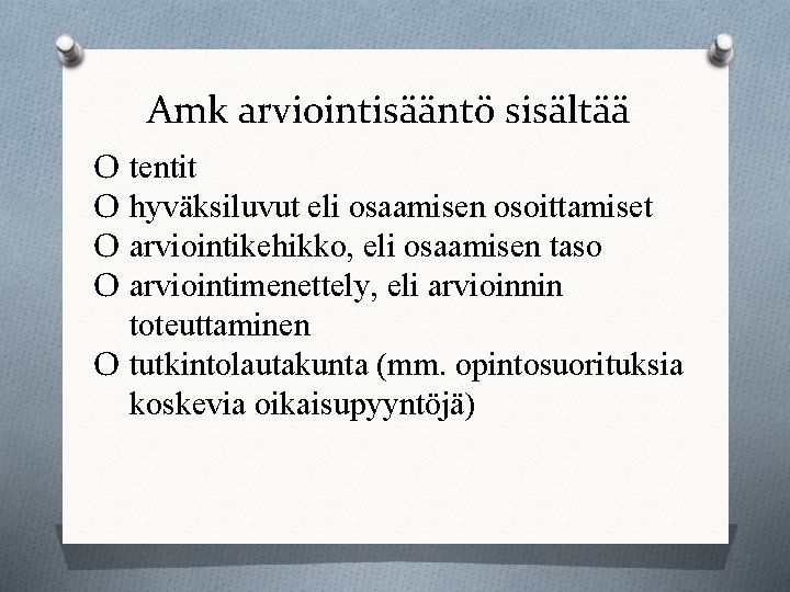 Amk arviointisääntö sisältää O tentit O hyväksiluvut eli osaamisen osoittamiset O arviointikehikko, eli osaamisen