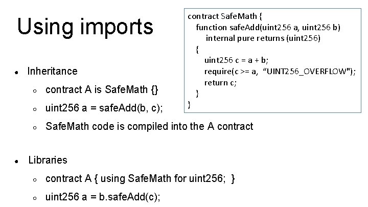 Using imports ● ● Inheritance contract Safe. Math { function safe. Add(uint 256 a,