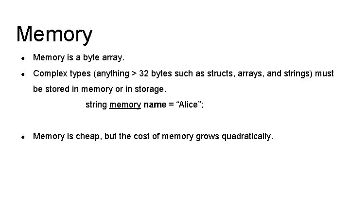Memory ● Memory is a byte array. ● Complex types (anything > 32 bytes