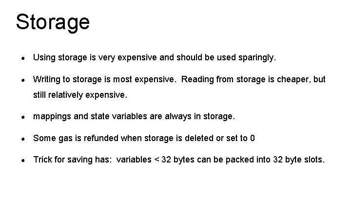 Storage ● Using storage is very expensive and should be used sparingly. ● Writing