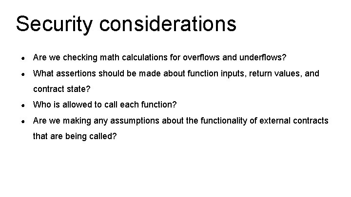 Security considerations ● Are we checking math calculations for overflows and underflows? ● What