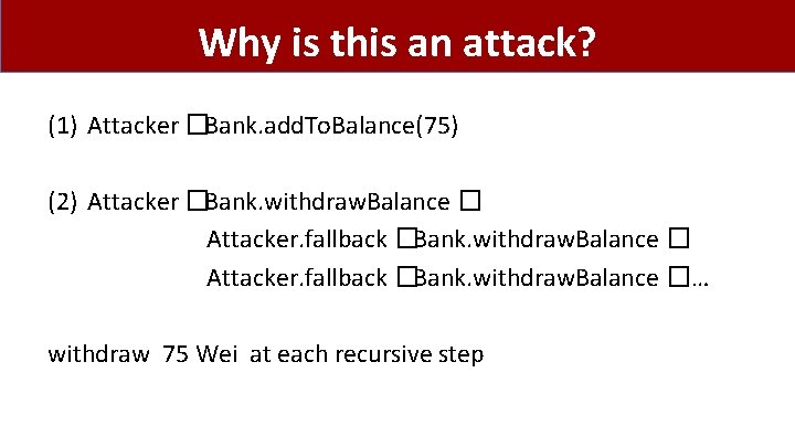 Why is this an attack? (1) Attacker �Bank. add. To. Balance(75) (2) Attacker �Bank.