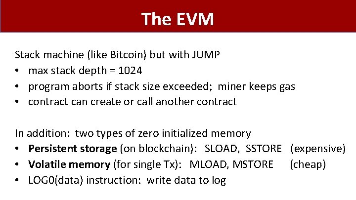 The EVM Stack machine (like Bitcoin) but with JUMP • max stack depth =
