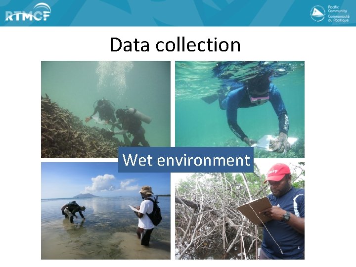 Data collection Wet environment 
