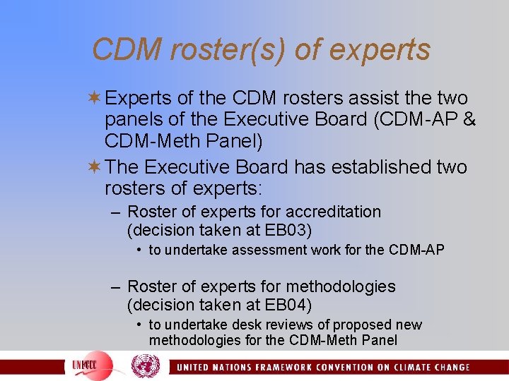 CDM roster(s) of experts ¬ Experts of the CDM rosters assist the two panels
