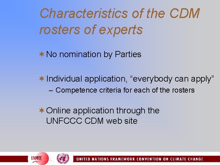 Characteristics of the CDM rosters of experts ¬ No nomination by Parties ¬ Individual