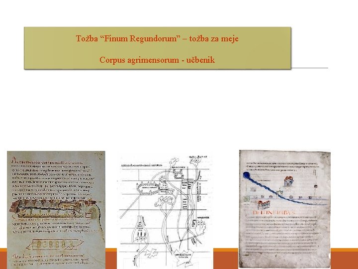 Tožba “Finum Regundorum” – tožba za meje Corpus agrimensorum - učbenik 