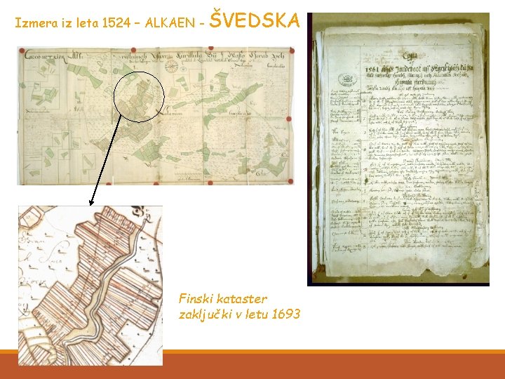 Izmera iz leta 1524 – ALKAEN - ŠVEDSKA Finski kataster zaključki v letu 1693