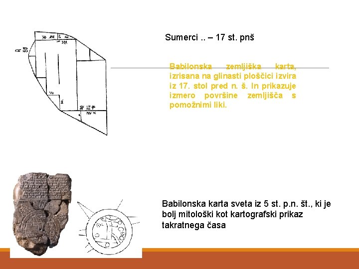 Sumerci. . – 17 st. pnš Babilonska zemljiška karta, izrisana na glinasti ploščici izvira