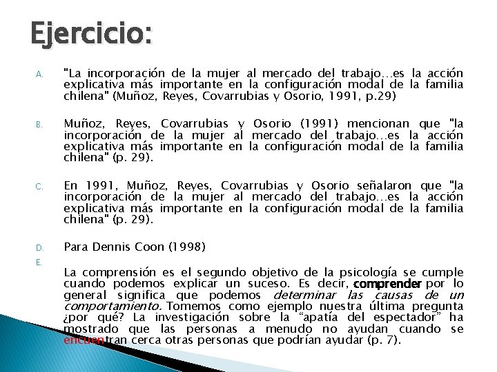 Ejercicio: A. "La incorporación de la mujer al mercado del trabajo…es la acción explicativa