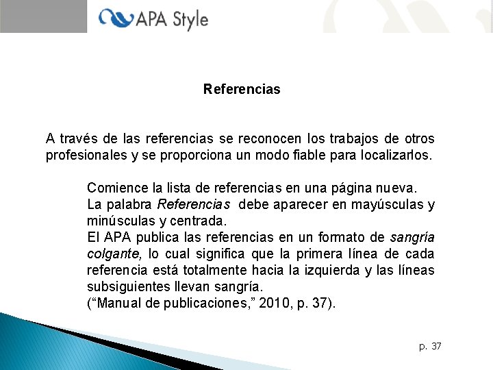 Referencias A través de las referencias se reconocen los trabajos de otros profesionales y